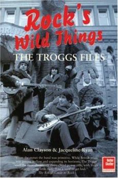 Paperback Rock's Wild Things: The Troggs Files Book