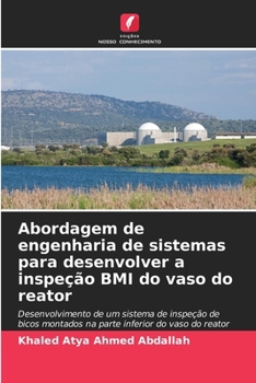 Abordagem de engenharia de sistemas para desenvolver a inspeção BMI do vaso do reator (Portuguese Edition)
