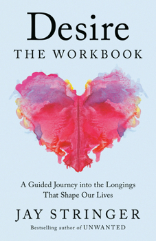 Paperback Desire: The Workbook: A Guided Journey Into the Longings That Shape Our Lives Book