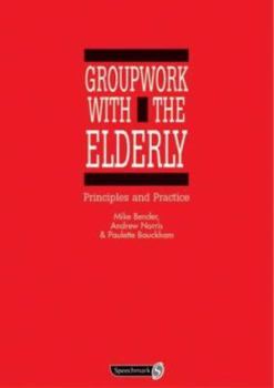 Paperback Groupwork with the Elderly: Principles and Practice Book