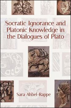 Paperback Socratic Ignorance and Platonic Knowledge in the Dialogues of Plato Book