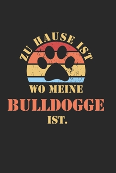 Paperback Bulldogge: NOTIZBUCH - Lustiger Hunde Spruch f?r Frauchen und Herrchen - Eintragen von Notizen, Terminen, Aufgaben & Ideen - DIN [German] Book