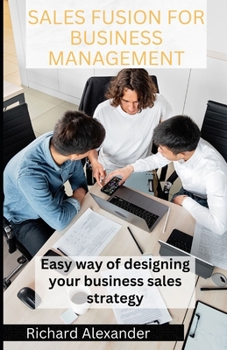 Paperback Sales Fusion for business management: Easy way of designing your business sales strategy Book