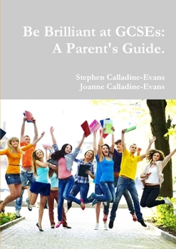 Paperback Be Brilliant at GCSEs: A Parent's Guide. Book