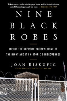 Paperback Nine Black Robes: Inside the Supreme Court's Drive to the Right and Its Historic Consequences Book