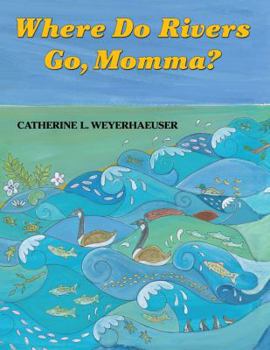 Hardcover Where Do Rivers Go, Momma? Book