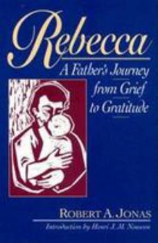 Hardcover Rebecca: A Father's Journey from Grief to Gratitude Book