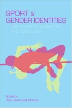Sport and Gender Identities: Masculinities, Femininities and Sexualities