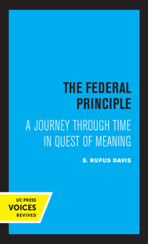 Hardcover The Federal Principle: A Journey Through Time in Quest of Meaning Book