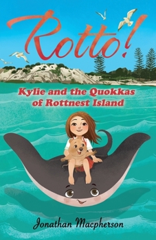 Rotto!: Kylie and the Quokkas of Rottnest Island - Book #2 of the Rotto! Series