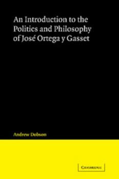 Paperback An Introduction to the Politics and Philosophy of Jose Ortega y Gasset Book