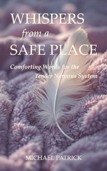 Paperback Whispers from a Safe Place: Comforting Words for the Tender Nervous System Book