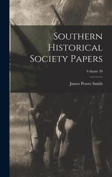 Hardcover Southern Historical Society Papers; Volume 39 Book