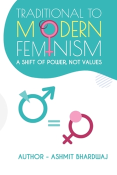 Paperback Traditional to Modern Feminism A Shift of Power, Not Values Book