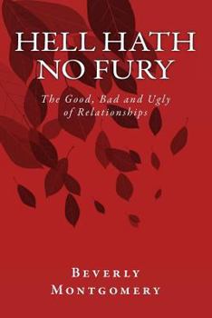 Paperback Hell Hath No Fury: The Good, Bad and Ugly of Relationships Book