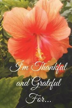 Paperback I'm Thankful and Grateful For...: Everyday That I Wake To See The Sun's New Day Book