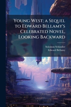 Paperback Young West; a Sequel to Edward Bellamy's Celebrated Novel, Looking Backward Book
