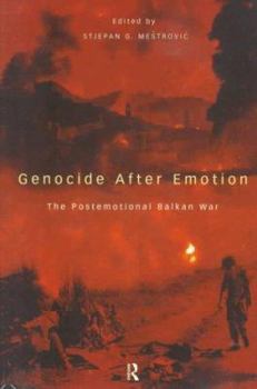 Paperback Genocide After Emotion: The Post-Emotional Balkan War Book