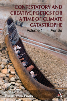 Hardcover Contestatory and Creative Poetics for a Time of Climate Catastrophe: Volume 1 - Per Se Book