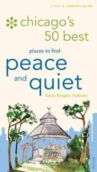 Paperback Chicago's 50 Best Places to Find Peace and Quiet Book