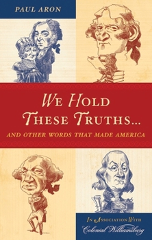 Paperback We Hold These Truths...: And Other Words That Made America Book