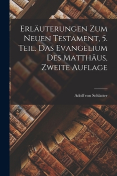 Paperback Erläuterungen zum Neuen Testament, 5. Teil. Das Evangelium des Matthäus, Zweite Auflage [German] Book