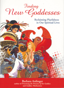 Paperback Finding New Goddesses: Reclaiming Playfulness in Our Spiritual Lives Book