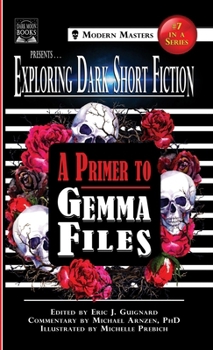 Hardcover Exploring Dark Short Fiction #7: A Primer to Gemma Files Book