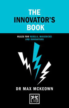 Hardcover The Innovator's Book: Rules for Rebels, Mavericks and Innovators Book