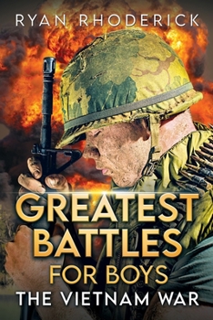 Paperback Greatest Battles for Boys: The Vietnam War Book