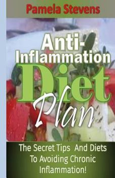 Paperback Anti-Inflammation Diet Plan: The Secret Tips and Diets to Avoiding Chronic Inflammation! Book