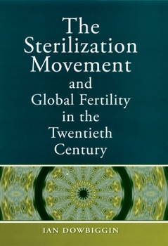 Hardcover The Sterilization Movement and Global Fertility in the Twentieth Century Book