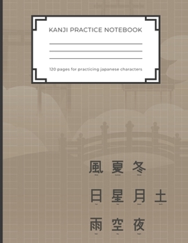 Kanji Practice Notebook: Handwriting Kanji Practice Workbook for practicing Japanese characters. Perfect Gift for Adults, Tweens, Teens - simply ... the japanese letters (8,5 x 11 - 120 pages)