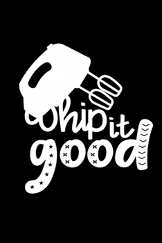 Paperback Whip It Good: 100 Pages 6'' x 9'' Recipe Log Book Tracker - Best Gift For Cooking Lover Book