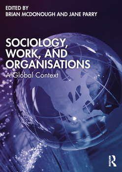 Paperback Sociology, Work, and Organisations: A Global Context Book