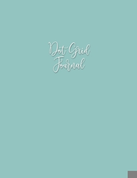 Paperback Dot Grid Journal: Dotted Grid Notebook for Journaling, Bullet Grid Journal, Dotted Paper, Large (8.5 x 11 inches) Pastel Teal Book