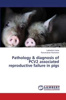 Paperback Pathology & diagnosis of PCV2 associated reproductive failure in pigs Book