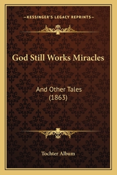 Paperback God Still Works Miracles: And Other Tales (1863) Book