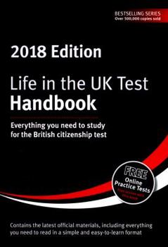 Life in the UK Test: Handbook 2018: Everything you need to study for the British citizenship test