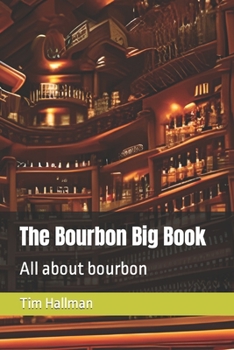 The Bourbon Big Book: All about bourbon