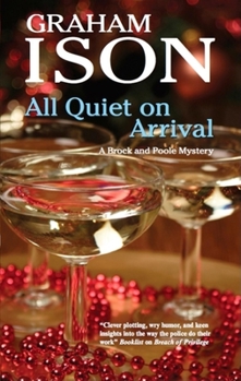 All Quiet on Arrival - Book #9 of the Brock and Poole Mystery