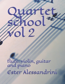 Quartet school vol 2: flute, violin, guitar and piano