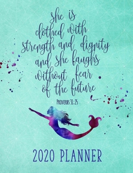 Paperback She is clothed with strength and dignity, and she laughs without fear of the future 2020 Planner: Mermaid Bible Verse 12 Months Planner January- Decem Book