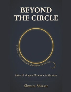 Paperback Beyond the Circle: How Pi Shaped Human Civilization Book