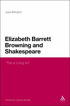 Elizabeth Barrett Browning and Shakespeare: 'This is Living Art'