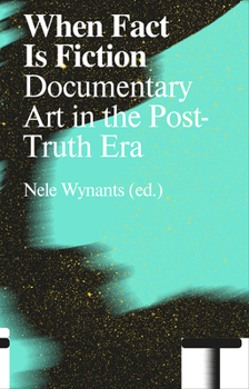 Paperback When Fact Is Fiction: Documentary Art in the Post-Truth Era Book