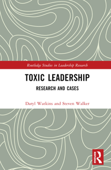 Hardcover Toxic Leadership: Research and Cases Book