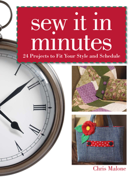 Paperback Sew It in Minutes: 24 Projects to Fit Your Style and Schedule Book
