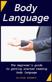 Hardcover Body Language: The beginner's guide to getting started reading body language Book