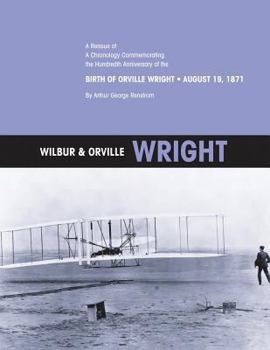 Paperback Wilbur & Orville Wright: A Reissue of A Chronology Commemorating the Hundredth Anniversary of the Birth of Orville Wright, August 19, 1871 Book